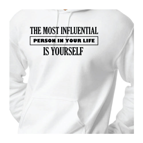 Empowered Life Designs hoodie with bold black lettering reading "The Most Influential Person in Your Life Is Yourself" on a front of white hoodies.