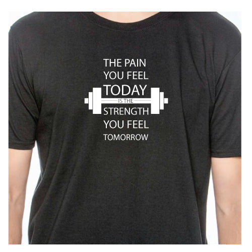 Inspirational Graphic Tee “The Pain You Feel Today Is The Strength You Feel Tomorrow in Multiple Colors
