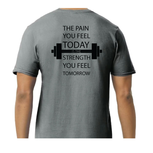 Motivational Graphic Tee “The Pain You Feel Today Is The Strength You Feel Tomorrow in Multiple Colors