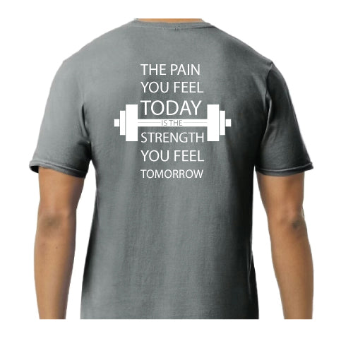 Inspirational Graphic Tee “The Pain You Feel Today Is The Strength You Feel Tomorrow in Multiple Colors