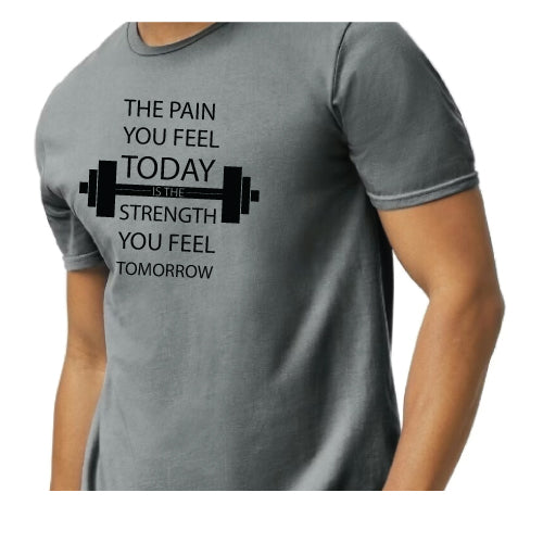 Motivational Graphic Tee “The Pain You Feel Today Is The Strength You Feel Tomorrow in Multiple Colors