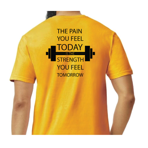 Motivational Graphic Tee “The Pain You Feel Today Is The Strength You Feel Tomorrow in Multiple Colors