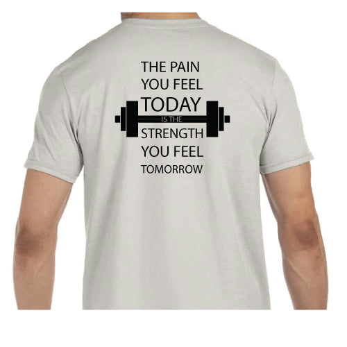 Motivational Graphic Tee “The Pain You Feel Today Is The Strength You Feel Tomorrow in Multiple Colors