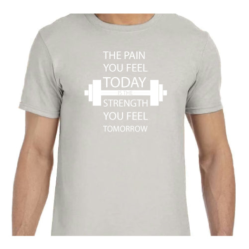 Inspirational Graphic Tee “The Pain You Feel Today Is The Strength You Feel Tomorrow in Multiple Colors