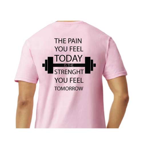 Motivational Graphic Tee “The Pain You Feel Today Is The Strength You Feel Tomorrow in Multiple Colors
