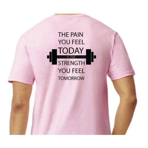 Motivational Graphic Tee “The Pain You Feel Today Is The Strength You Feel Tomorrow in Multiple Colors