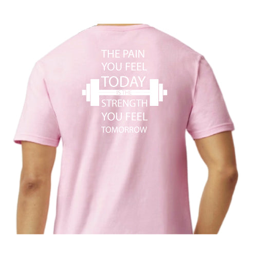 Inspirational Graphic Tee “The Pain You Feel Today Is The Strength You Feel Tomorrow in Multiple Colors