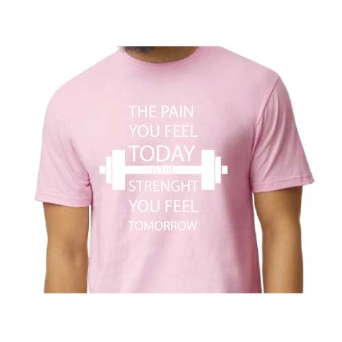 Inspirational Graphic Tee “The Pain You Feel Today Is The Strength You Feel Tomorrow in Multiple Colors