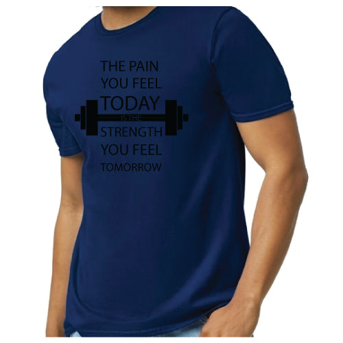 Motivational Graphic Tee “The Pain You Feel Today Is The Strength You Feel Tomorrow in Multiple Colors