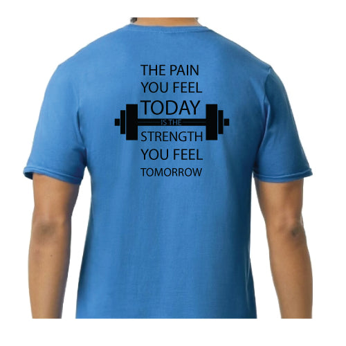 Motivational Graphic Tee “The Pain You Feel Today Is The Strength You Feel Tomorrow in Multiple Colors