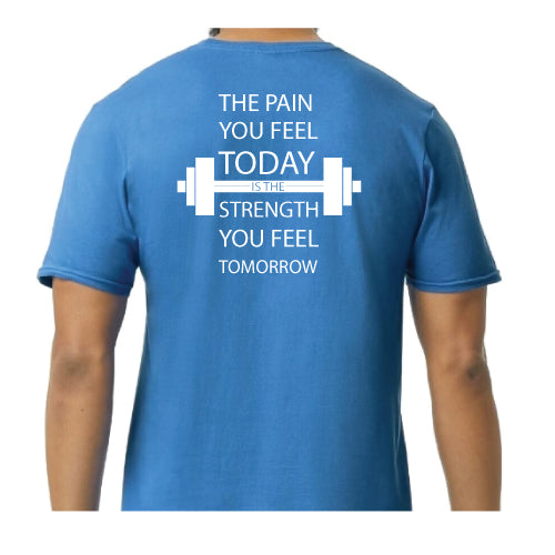 Inspirational Graphic Tee “The Pain You Feel Today Is The Strength You Feel Tomorrow in Multiple Colors