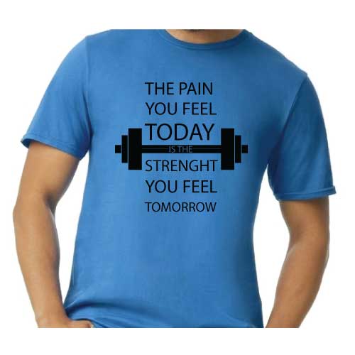 Motivational Graphic Tee “The Pain You Feel Today Is The Strength You Feel Tomorrow in Multiple Colors