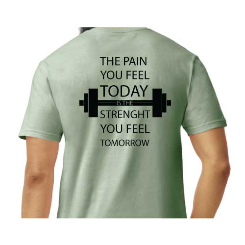 Motivational Graphic Tee “The Pain You Feel Today Is The Strength You Feel Tomorrow in Multiple Colors