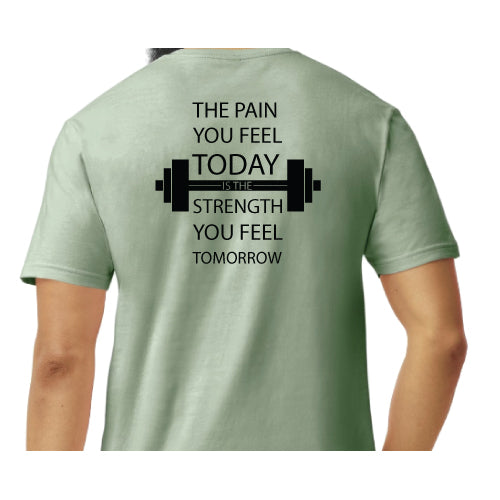 Motivational Graphic Tee “The Pain You Feel Today Is The Strength You Feel Tomorrow in Multiple Colors