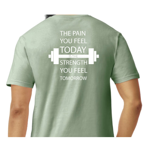Inspirational Graphic Tee “The Pain You Feel Today Is The Strength You Feel Tomorrow in Multiple Colors