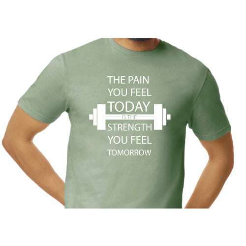 Inspirational Graphic Tee “The Pain You Feel Today Is The Strength You Feel Tomorrow in Multiple Colors