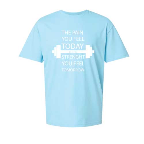 Inspirational Graphic Tee “The Pain You Feel Today Is The Strength You Feel Tomorrow in Multiple Colors