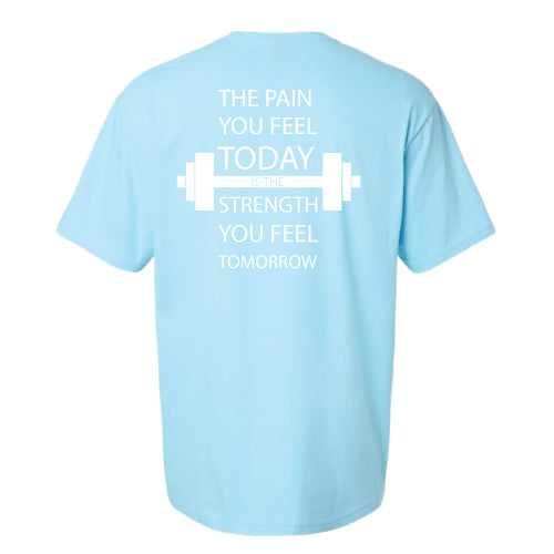Inspirational Graphic Tee “The Pain You Feel Today Is The Strength You Feel Tomorrow in Multiple Colors