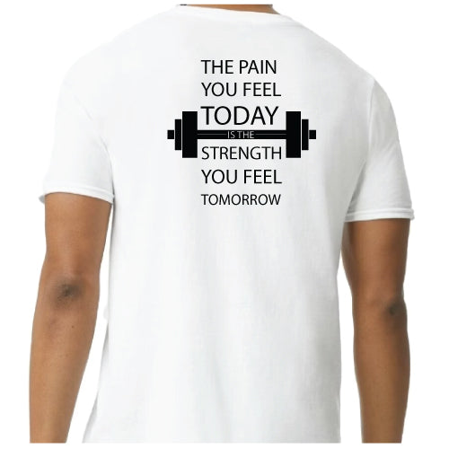 Motivational Graphic Tee “The Pain You Feel Today Is The Strength You Feel Tomorrow in Multiple Colors