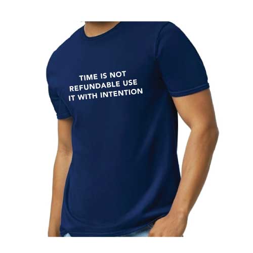 "Time Is Not Refundable, Use It With Intention" graphic tee with multiple colors