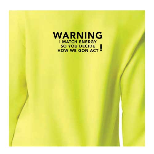 Warning: I Match Energy, So You Decide How We Gon’ Act, Graphic Sweatshirt with Multiple Colors